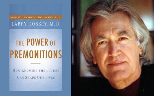 Dr. Larry Dossey – The POWER of PREMONITIONS